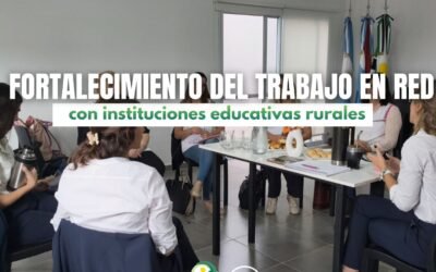 𝗙𝗼𝗿𝘁𝗮𝗹𝗲𝗰𝗶𝗺𝗶𝗲𝗻𝘁𝗼 𝗱𝗲𝗹 𝘁𝗿𝗮𝗯𝗮𝗷𝗼 𝗲𝗻 𝗿𝗲𝗱 𝗰𝗼𝗻 𝗶𝗻𝘀𝘁𝗶𝘁𝘂𝗰𝗶𝗼𝗻𝗲𝘀 𝗲𝗱𝘂𝗰𝗮𝘁𝗶𝘃𝗮𝘀 𝗿𝘂𝗿𝗮𝗹𝗲𝘀